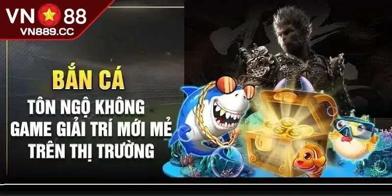 Giới thiệu bắn cá Tôn Ngộ Không