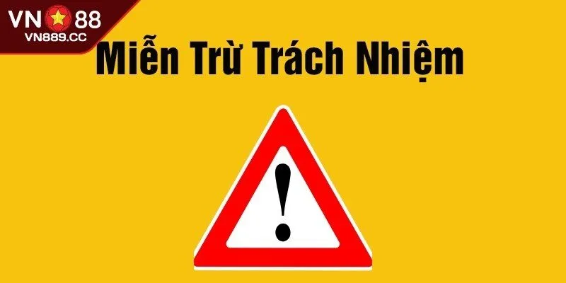 Giới thiệu sơ lược về miễn trừ trách nhiệm VN88